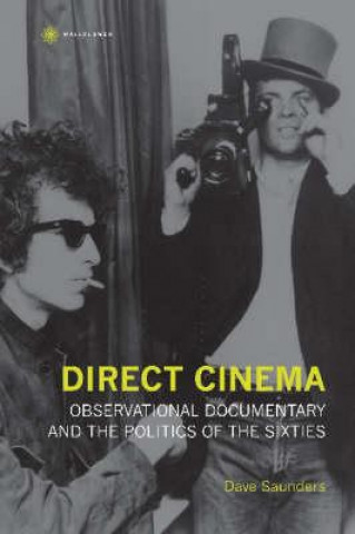 Könyv Direct Cinema - Observational Documentary and the Politics of the Sixties Dave Saunders