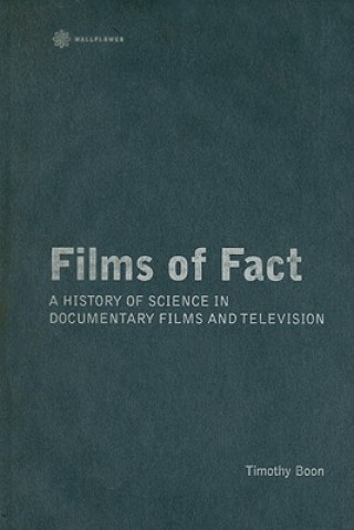 Książka Films of Fact - A History of Science Documentary on Film and Television Timothy Boon