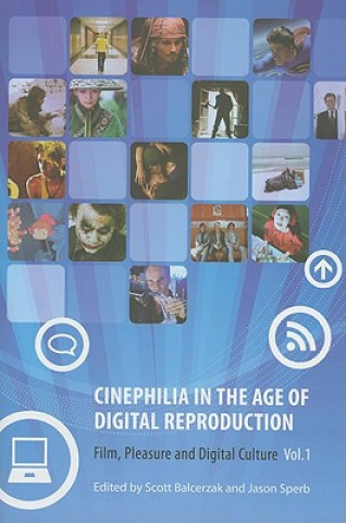 Libro Cinephilia in the Age of Digital Reproduction - Film, Pleasure, and Digital Culture, Volume 1 Scott Balcerzak