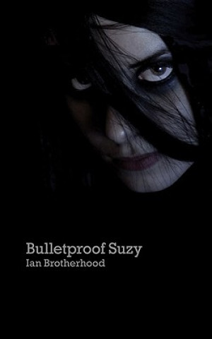 Könyv Bulletproof Suzy Ian Brotherhood