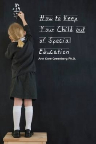 Book How to Keep Your Child Out of Special Education Ann Greenberg