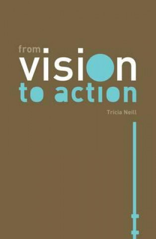 Kniha From Vision to Action Tricia Neill