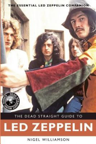 Könyv Dead Straight Guide to Led Zeppelin Nigel Williamson