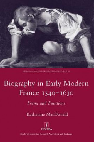 Książka Biography in Early Modern France 1540-1630 Katherine MacDonald