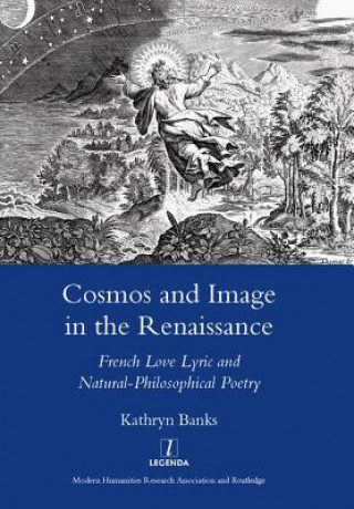 Carte Cosmos and Image in the Renaissance Kathryn Banks