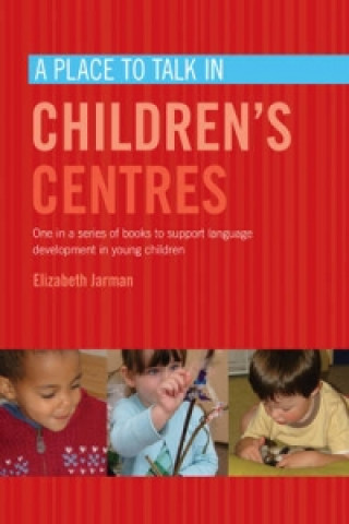 Kniha Place to Talk in Children's Centres Elizabeth Jarman