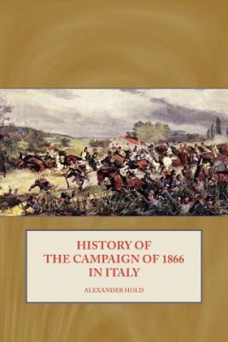 Buch History of the Campaign of 1866 in Italy Alexander Hold