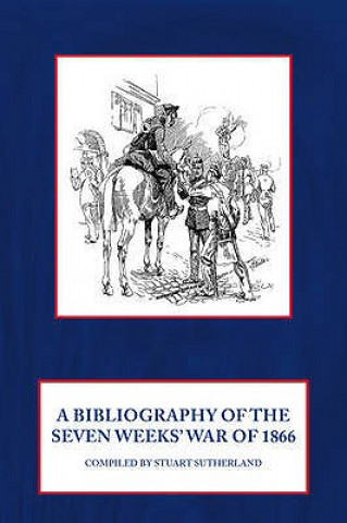 Carte Bibliography of the Seven Weeks' War of 1866 Stuart Sutherland