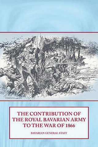 Libro Contribution of the Royal Bavarian Army to the War of 1866 Bavarian General Staff