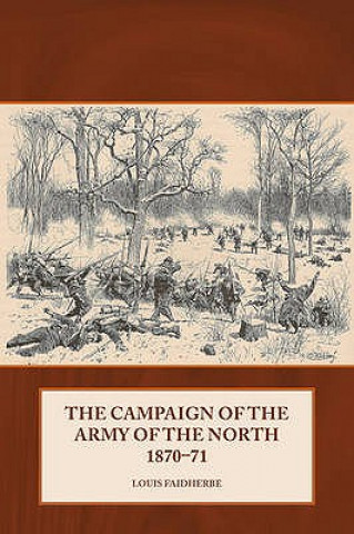 Libro Campaign of the Army of the North 1870 - 71 Louis Faidherbe