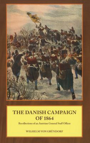 Książka Danish Campaign of 1864 Wilhelm von Grundorf