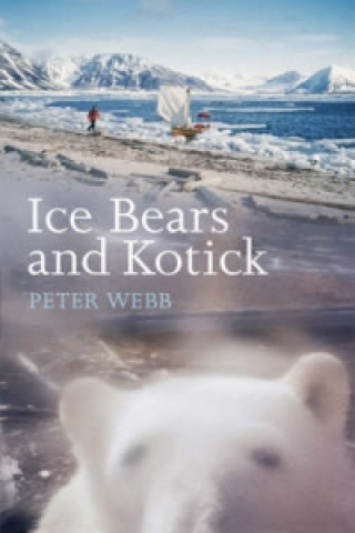 Knjiga Ice Bears and Kotick Peter Webb