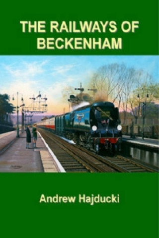 Книга Railways of Beckenham Andrew Hajducki