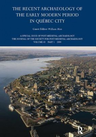 Könyv Recent Archaeology of the Early Modern Period in Quebec City: 2009 William Moss