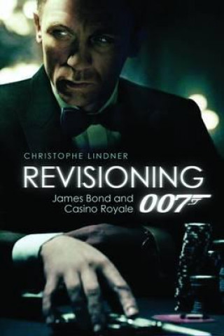 Knjiga Revisioning 007 - James Bond and Casino Royale Christoph Lindner