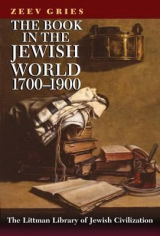 Knjiga Book in the Jewish World, 1700-1900 Zeev Gries