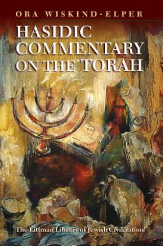 Knjiga Hasidic Commentary on the Torah Ora Wiskind-Elper