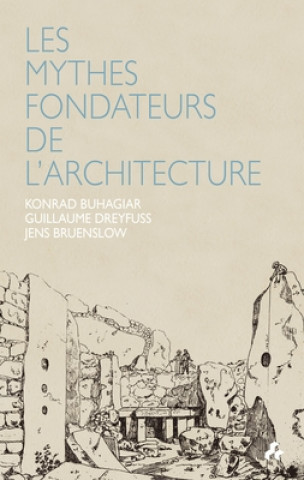 Kniha Mythes Fondateurs De L'Architecture 