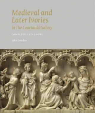 Könyv Medieval and Later Ivories in the Courtauld Gallery John Lowden