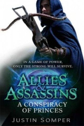 Knjiga Allies & Assassins: A Conspiracy of Princes Justin Somper