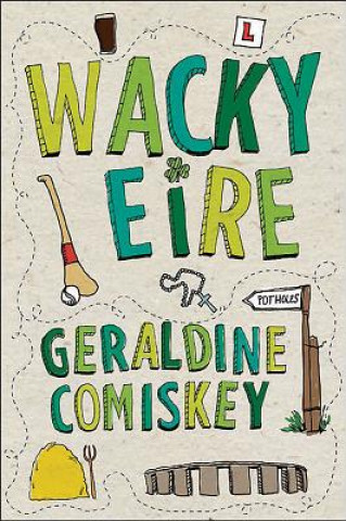 Knjiga Wacky Eire Gearldine Comiskey