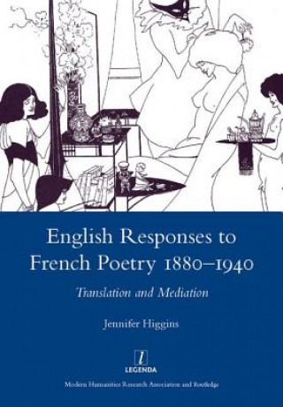 Livre English Responses to French Poetry 1880-1940 Jennifer Higgins