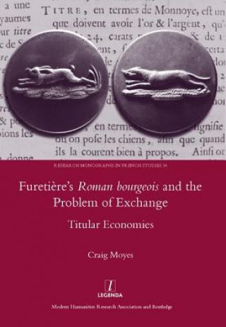 Książka Furetiere's Roman Bourgeois and the Problem of Exchange: Titular Economies Craig Moyes