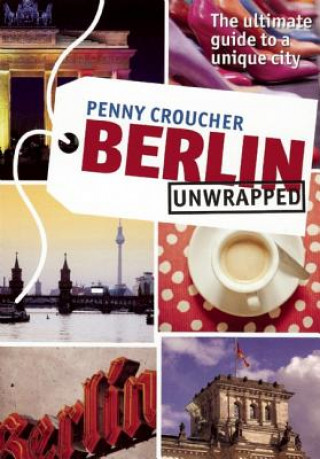 Kniha Berlin Unwrapped Penny Croucher