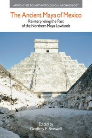 Kniha Ancient Maya of Mexico Geoffrey E. Braswell