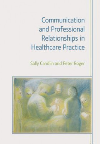 Książka Communication and Professional Relationships in Healthcare Practice Sally Candlin