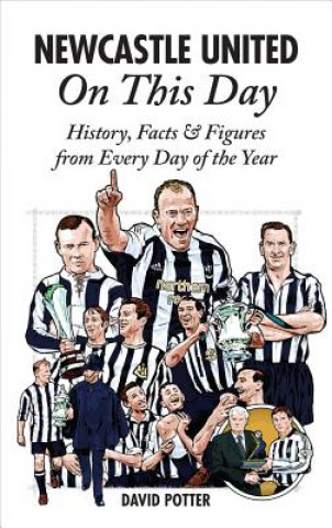 Könyv Newcastle United On This Day David Potter