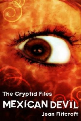 Kniha Cryptid Files: Mexican Devil Jean Flitcroft