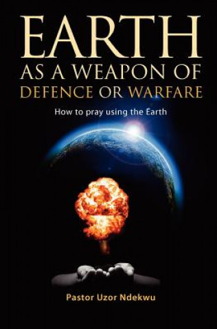 Kniha Earth as a Weapon of Defence or Warfare Uzor Ndekwu