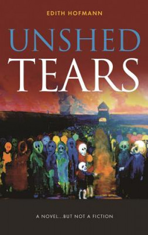 Livre Unshed Tears Edith Hofmann