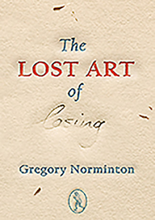 Kniha Lost Art of Losing Gregory Norminton