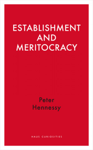Könyv Establishment and Meritocracy Peter Hennessy