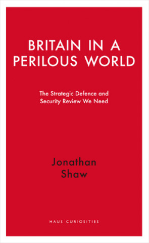 Książka Britain in a Perilous World Jonathan Shaw