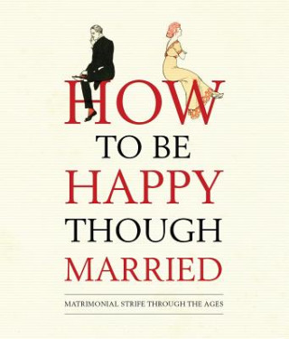 Book How to be Happy Though Married Old House Books