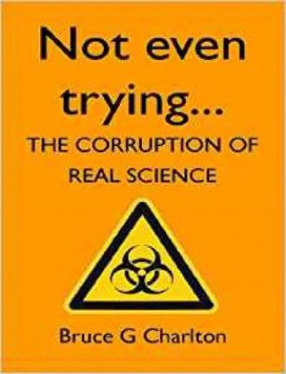 Carte Not Even Trying: The Corruption of Real Science Bruce Charlton