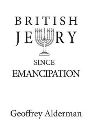 Kniha British Jewry Since Emancipation Geoffrey Alderman