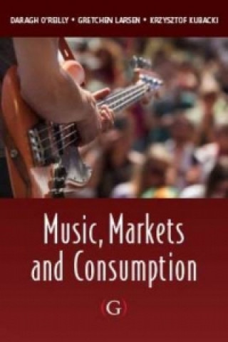 Книга Music, Markets and Consumption Daragh O'Reilly