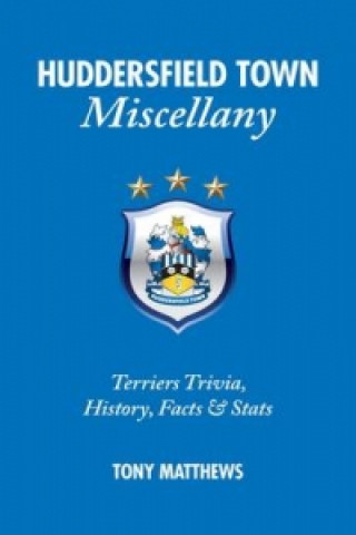 Kniha Huddersfield Town Miscellany Tony Matthews