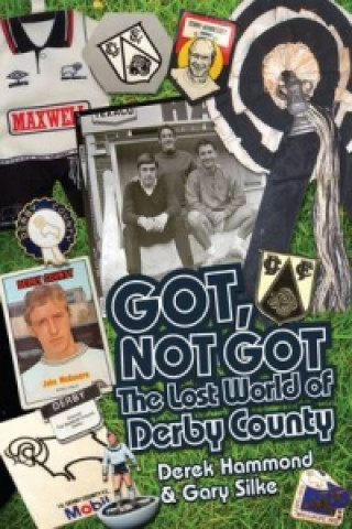 Kniha Got, Not Got: Derby County Gary Silke