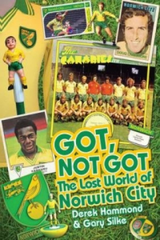 Kniha Got, Not Got: Norwich City Derek Hammond