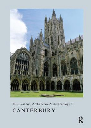 Kniha Medieval Art, Architecture & Archaeology at Canterbury Alixe Bovey