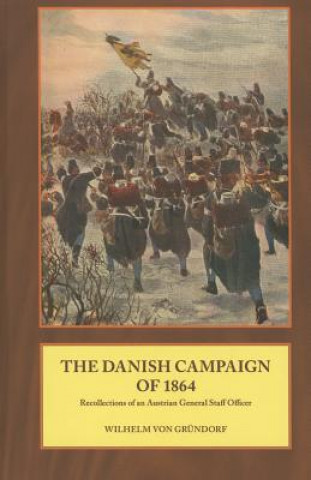 Kniha Danish Campaign of 1864 Wilhelm von Grundorf