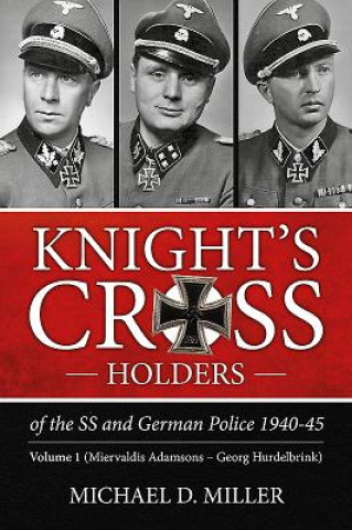 Kniha Knight'S Cross Holders of the Ss and German Police 1940-45 Michael D. Miller