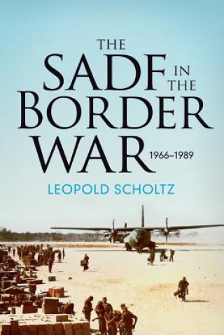 Carte South African Defence Forces in the Border War 1966-1989 Leopold Scholtz