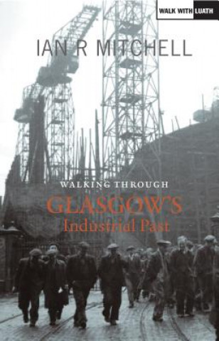 Buch Walking Through Glasgow's Industrial Past Ian R. Mitchell