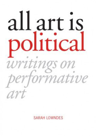 Kniha All Art Is Political Sarah Lowndes